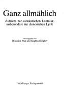 Ganz allmählich: Aufsätze zur ostasiatischen Literatur, insbesondere zur chinesischen Lyrik (Heidelberger Bibliotheksschriften) (German Edition)