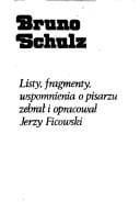 Bruno Schulz--listy, fragmenty, wspomnienia o pisarzu