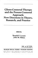 Client-Centered Therapy and the Person-Centered Approach: New Directions in Theory, Research and Practice