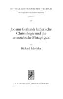 Johann Gerhards lutherische Christologie unddie aristotelische Metaphysik