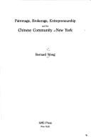 Patronage, brokerage, entrepreneurship, and the Chinese community of New York