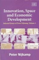 INNOVATION, SPACE AND ECONOMIC DEVELOPMENT: SELECTED ESSAYS OF PETER NIJKAMP; V. 1