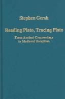 READING PLATO, TRACING PLATO: FROM ANCIENT COMMENTARY TO MEDIEVAL RECEPTION
