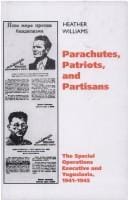PARACHUTES, PATRIOTS AND PARTISANS: THE SPECIAL OPERATIONS EXECUTIVE AND YUGOSLAVIA, 1941-1945