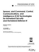 Sensors, and command, control, communications, and intelligence (C3I) technologies for homeland security and homeland defense III