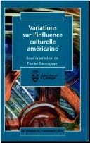 Variations sur l'influence culturelle américaine (Culture française d'Amérique) (French Edition)