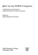 Linguistische Arbeiten, Band 455: How we say when it happens: contributions to the theory of temporal reference in natural language