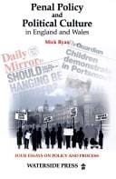 PENAL POLICY AND POLITICAL CULTURE IN ENGLAND AND WALES: FOUR ESSAYS ON POLICY AND PROCESS