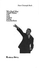 Wie Karl May Adolf Hitler traf und andere wahre Geschichten