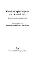 Geschichtsphilosophie und Kulturkritik: historische und systematische Studien