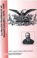 La eleccíon presidencial de Manuel González, 1878-1880