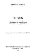 Lu Xun, écriture et révolution