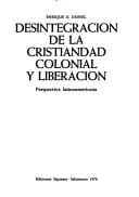 Desintegración de la cristiandad colonial y liberación