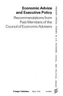 Economic Advice and Executive Policy: Recommendations from Past Members of the Council of Economic Advisers (Praeger special studies in U.S. economic, social, and political issues)