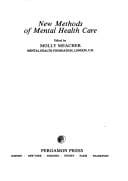 New Methods of Mental Health Care (Pergamon international library of sciences, technology, engineering, and social studies)