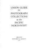 Union guide to photograph collections of the Pacific Northwest