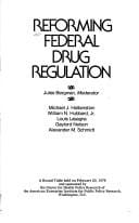 Reforming Federal drug regulation: A round table held on February 23, 1976, and sponsored by the Center for Health Policy Research of the American ... Research, Washington, D.C (AEI round table)