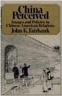 China perceived; images and policies in Chinese-American relations