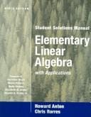 Student solutions manual to accompany elementary linear algebra with applications, 9th edition [by] Howard Anton and Chris Rorres