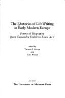 The rhetorics of life-writing in early modern Europe