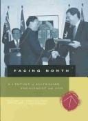 Facing North, Volume I: A Century of Australian Engagement with Asia