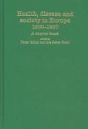 HEALTH, DISEASE AND SOCIETY IN EUROPE, 1500-1800: A SOURCE BOOK; ED. BY PETER ELMER