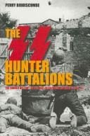 SS HUNTER BATTALIONS: THE HIDDEN HISTORY OF THE NAZI RESISTANCE MOVEMENT, 1944-45
