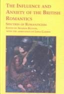 The influence and anxiety of the British romantics : spectres of romanticism