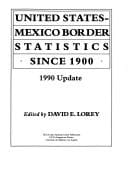 United States-Mexico border statistics since 1900