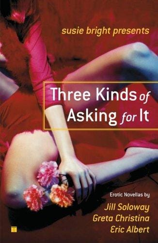 Three Kinds of Asking for It (Susie Bright Presents)