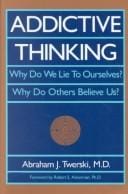 Addictive Thinking: Why Do We Lie to Ourselves?
