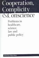 COOPERATION, COMPLICITY AND CONSCIENCE: PROBLEMS IN HEALTHCARE, SCIENCE, LAW AND PUBLICITY POLICY