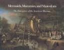 Mermaids, mummies, and mastodons
