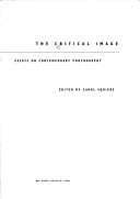 The Critical image : essays on contemporary photography