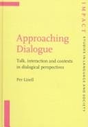 Approaching Dialogue: Talk, Interaction and Contexts in Dialogical Perspectives (Impact: Studies in Language and Society)