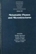 Metastable phases and microstructures