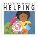 The Child's World of Helping (Child's World of Values)