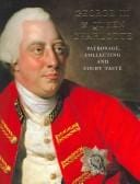 GEORGE III & QUEEN CHARLOTTE: PATRONAGE, COLLECTING AND COURT TASTE; ED. BY JANE ROBERTS