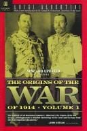 The Origins of the War of 1914 Volume 1