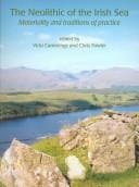 NEOLITHIC OF THE IRISH SEA: MATERIALITY AND TRADITIONS OF PRACTICE; ED. BY VICKI CUMMINGS