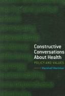 CONSTRUCTIVE CONVERSATIONS ABOUT HEALTH: POLICY AND VALUES; ED. BY MARSHALL MARINKER