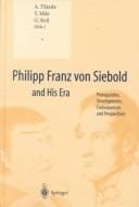 Philipp Franz von Siebold and his era
