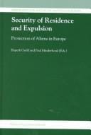 Security of Residence and Expulsion Protection of Aliens in Europe (Immigration and Asylum Law and Policy in Europe, V. 1)