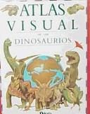 Atlas visual de los dinosaurios/Visual atlas of the dinosaurs