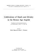 Celebrations of death and divinity in the Bronze Age Argolid