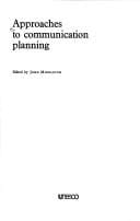 Approaches to Communication Planning (Monographs on communication planning)