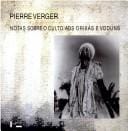 Notas sobre o culto aos orixÃ¡s e voduns na Bahia de Todos os Santos, no Brasil, e na antiga costa dos escravos, na Ãfrica