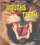 Mouths and Teeth (Miles, Elizabeth, Animal Parts.)
