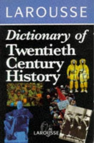Larousse dictionary of twentieth century history