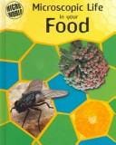 Microscopic Life in Your Food (Ward, Brian R. Micro World.)